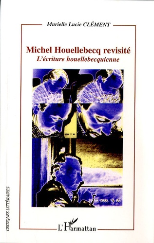 Michel Houellebecq revisité. L'écriture houellebecquienne