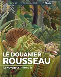 Murielle Neveux - Le Douanier Rousseau - Le voyageur immobile.