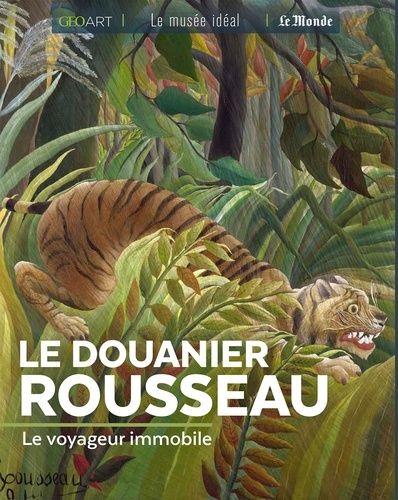 Le Douanier Rousseau. Le voyageur immobile