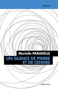 Murielle Paradelle - Un silence de pierre et de cendre.