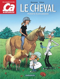 Murielle Rousseau et Sylvain Frécon - Le cheval - Histoire d'une passion.