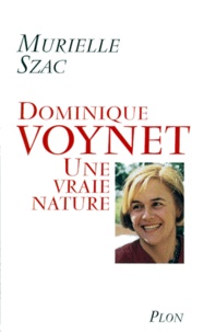 Murielle Szac - Dominique Voynet. Une Vraie Nature.