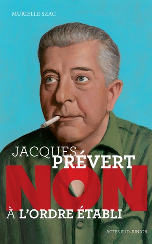 Jacques Prévert : "Non à l'ordre établi"
