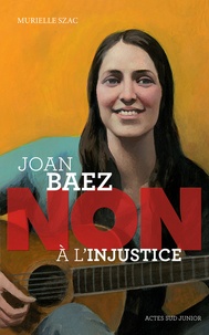 Murielle Szac - Joan Baez : "Non à l'injustice".