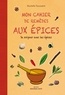 Murielle Toussaint - Mon cahier de remèdes aux épices - Pour se soigner avec les épices.