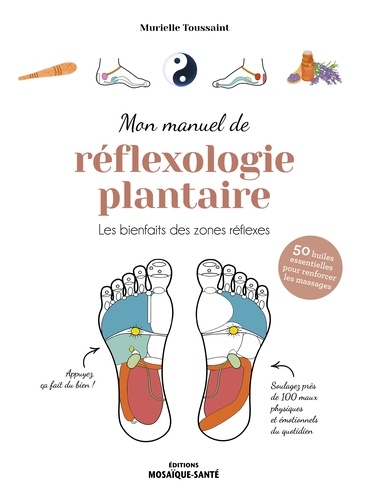 Mon manuel de réflexologie plantaire - Les... de Murielle Toussaint - Grand  Format - Livre - Decitre