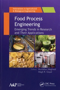 Murlidhar Meghwal et Megh R. Goyal - Food Process Engineering - Emerging Trends in Research and Their Applications.
