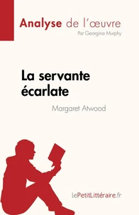 La servante écarlate de Margaret Atwood (Analyse de l'oeuvre)