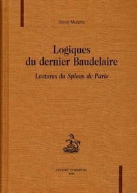 Logiques Du Dernier Baudelaire. Lectures Du Spleen De Paris