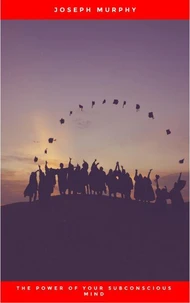 The Power of Your Subconscious Mind