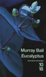 Murray Bail - Eucalyptus.