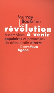 Murray Bookchin - La révolution à venir - Assemblées populaires et promesse de la démocratie directe.