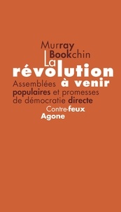 Murray Bookchin - La révolution à venir - Assemblées populaires et promesse de la démocratie directe.