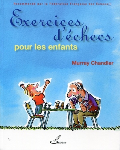 Murray Chandler - Exercices d'échecs pour les enfants.