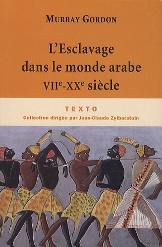 Murray Gordon - L'Esclavage dans le monde arabe - VIIe-XXe siècle.