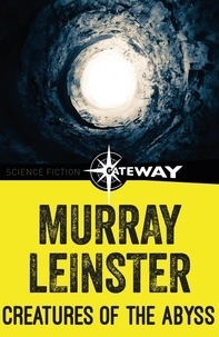 Murray Leinster - Creatures of the Abyss.