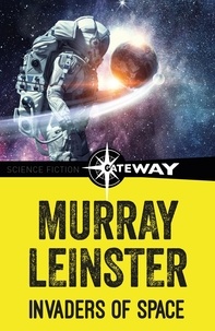 Murray Leinster - Invaders of Space.