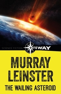 Murray Leinster - The Wailing Asteroid.