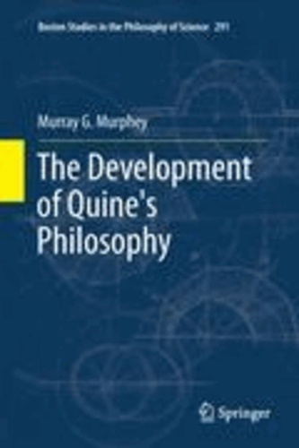 Murray Murphey - The Development of Quine's Philosophy.
