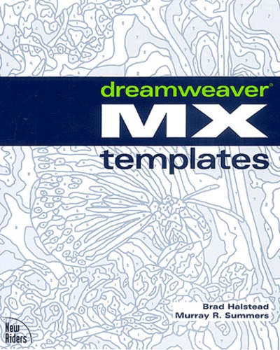 Murray-R Summers et Brad Halstead - Dreamweaver Mx Templates.