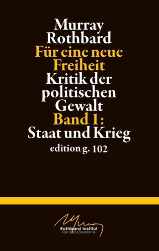 Für eine neue Freiheit 1. Kritik der politischen Gewalt: Staat und Krieg