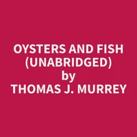 Oysters and Fish (Unabridged)