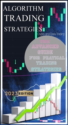  Murry Naga - Algorithm Trading Strategies- Crypto and Forex - The Advanced Guide For Practical Trading Strategies.