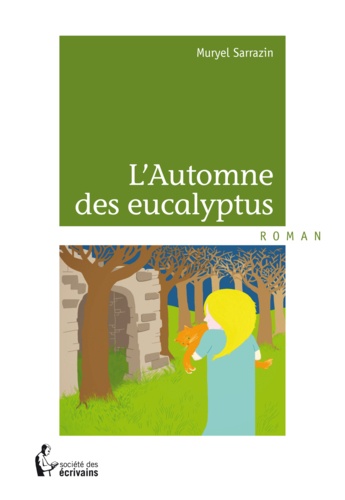 Muryiel Sarrazin - L'automne des eucalyptus.