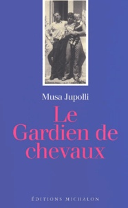 Musa Jupolli - Le Gardien De Chevaux.