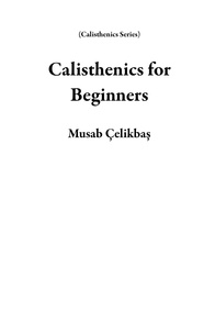  Musab Çelikbaş - Calisthenics for Beginners - Calisthenics Series.