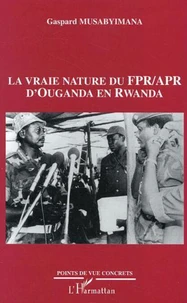 La vraie nature du FPR/APR d'Ouganda en Rwanda