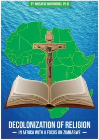Decolonization of Religion in Africa with a Focus on Zimbabwe