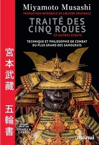 Musashi Miyamoto - Traité des cinq roues et autres écrits - Technique et philosophie de combat du plus grand des samouraïs.