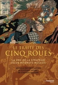 Traité des 5 roues - La voie de la stratégie selon Myamoto Musashi