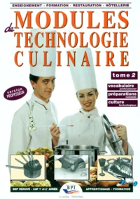 Modules De Technologie Culinaire. Tome 2, Vocabulaire Professionnel, Preparations Cuissons, Culture Technologique, Version Professeur