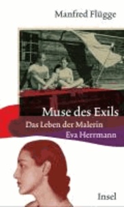 Muse des Exils - Das Leben der Malerin Eva Herrmann.
