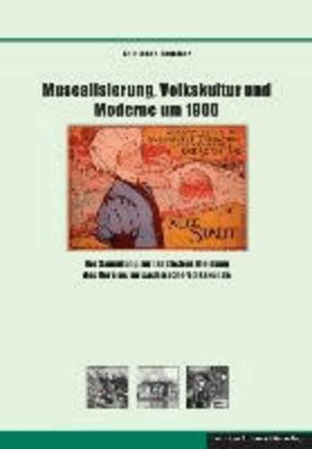 Musealisierung, Volkskultur und Moderne um 1900 - Die Sammlung zur ländlichen Kleidung des Vereins für sächsische Volkskunde.