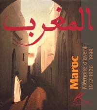 Maroc. Memoire D'Avenir 1912-1926... 1999, Exposition Au Musee Albert-Kahn Du 21 Juin Au 19 Decembre 1999