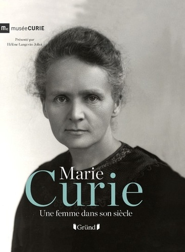 Marie Curie. Une femme dans son siècle