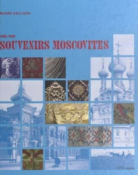 Souvenirs Moscovites 1860-1930. Exposition Du 30 Octobre 1999 Au 13 Fevrier 2000