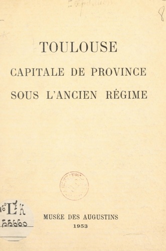 Toulouse, capitale de province sous l'Ancien Régime