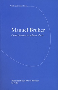  Musée des Beaux-Arts Bordeaux - Manuel Bruker, collectionneur et éditeur d'art.