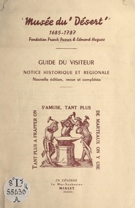  Musée du Désert et Pierre-Edmond Hugues - Musée du Désert, 1685-1878. Guide du visiteur - Notice historique et régionale.
