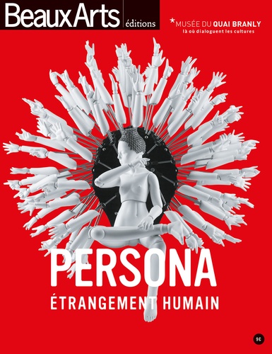  Musée du Quai Branly - Persona, étrangement humain - Exposition, Paris, Musée du Quai Branly, 26 janvier-13 novembre 2016.