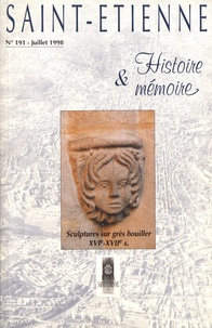 Anne-Catherine Marin - Saint-Etienne Histoire & Mémoire N° 191, juillet 1998 : Sculptures sur grès houiller (XVIe-XVIIe siècle).