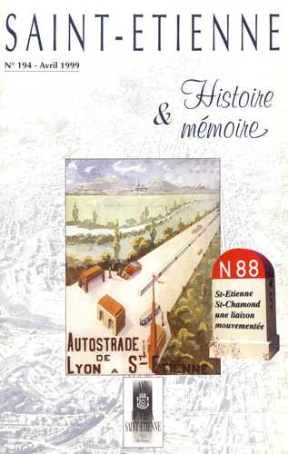 Anne-Catherine Marin - Saint-Etienne Histoire & Mémoire N° 194, avril 1999 : Saint-Etienne, Saint-Chamond, une liaison mouvementée.