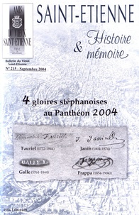 Pierre Troton - Saint-Etienne Histoire & Mémoire N° 215, septembre 2004 : 4 gloires stéphanoises au Panthéon 2004.