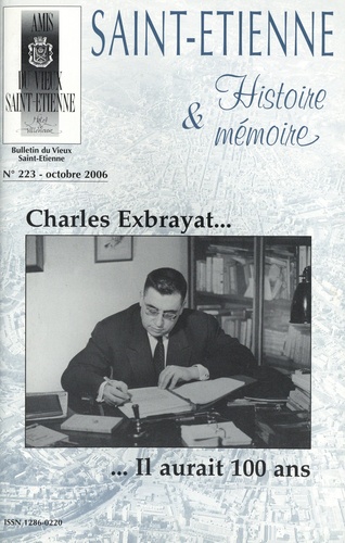 Saint-Etienne Histoire & Mémoire N° 223, octobre 2006 Charles Exbrayat... il aurait 100 ans