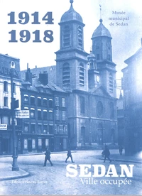 1914-1918 Sedan, ville occupée