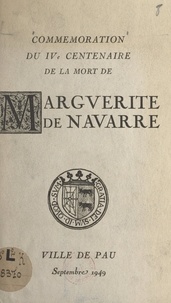  Musée national du Château de P - Commémoration du IVe centenaire de la mort de Marguerite de Navarre - Ville de Pau : 22, 23, 24 septembre 1949.